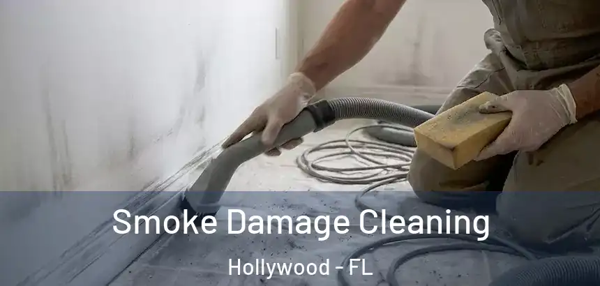 Smoke Damage Cleaning Hollywood - FL